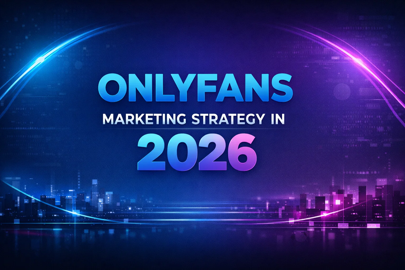 Profitable OnlyFans Marketing Strategy in 2026