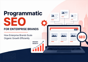 Programmatic SEO: How Enterprise Brands Scale to Millions of Pages? 