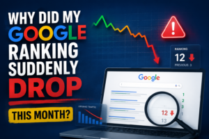 Why Did My Google Ranking Suddenly Drop This Month?